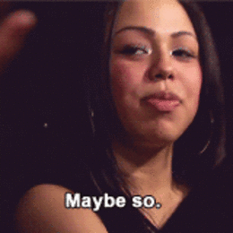 A Woman Says " Maybe So " In A Close Up GIF