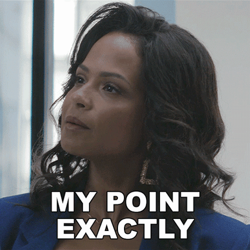 A Woman Says " My Point Exactly " In Front Of Her Face GIF