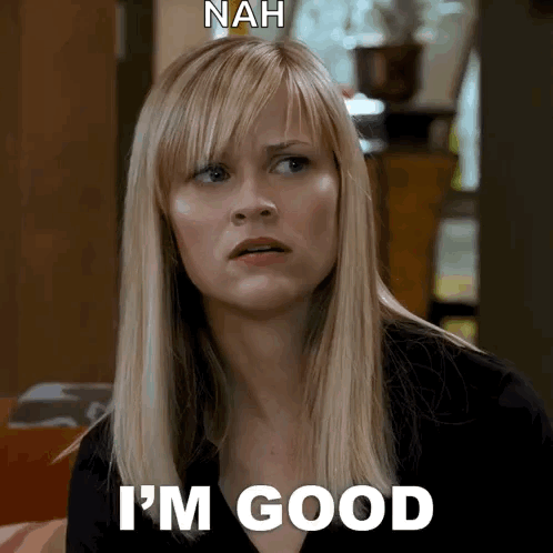 A Woman Says Nah I 'M Good GIF