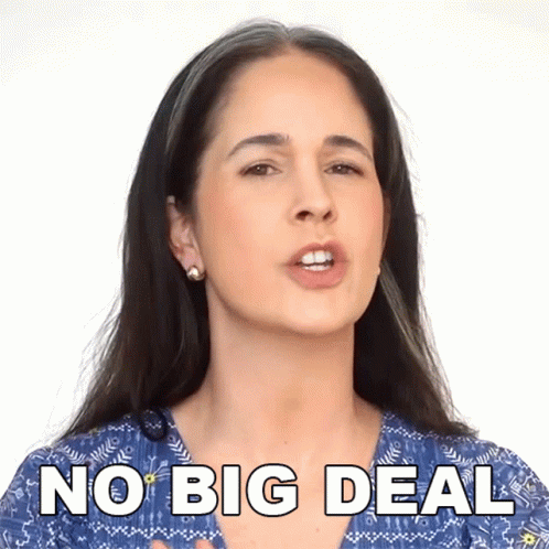 A Woman Says " No Big Deal " In Front Of Her Face GIF