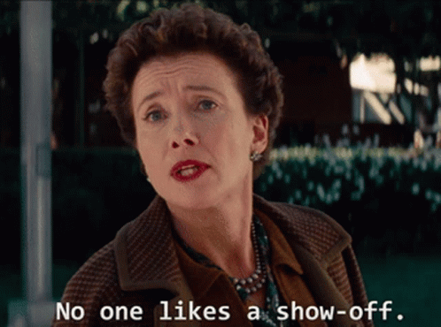 A Woman Says " No One Likes A Show-Off " GIF