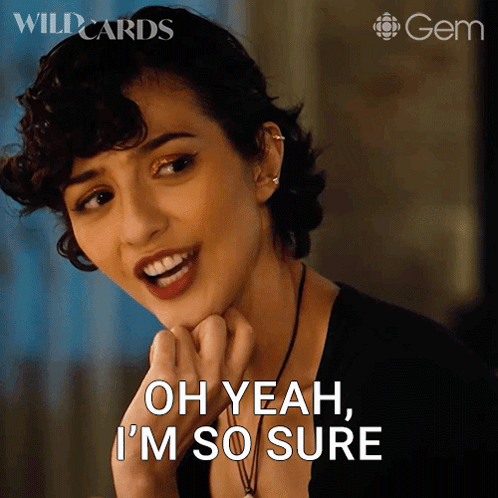 A Woman Says " Oh Yeah I 'M So Sure " While Smiling GIF