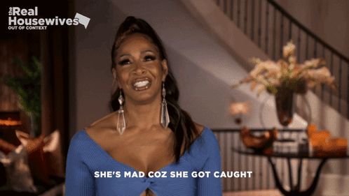 A Woman Says She 'S Mad Coz She Got Caught On A Real Housewives Show GIF