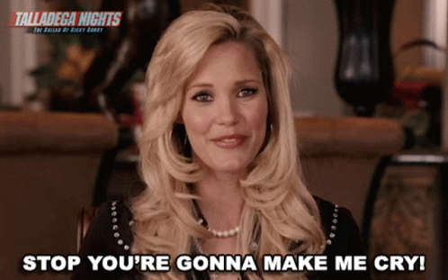 A Woman Says " Stop You 'Re Gonna Make Me Cry " In Front Of An Ad For Talladega Nights GIF