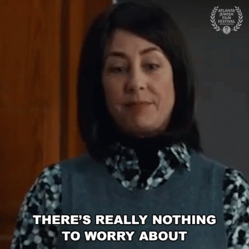 Woman Says There's Nothing To Worry About GIF