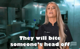 a woman says " they will bite someone 's head off " in a kitchen