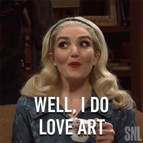 A Woman Says Well I Do Love Art While Holding A Cup Of Tea GIF
