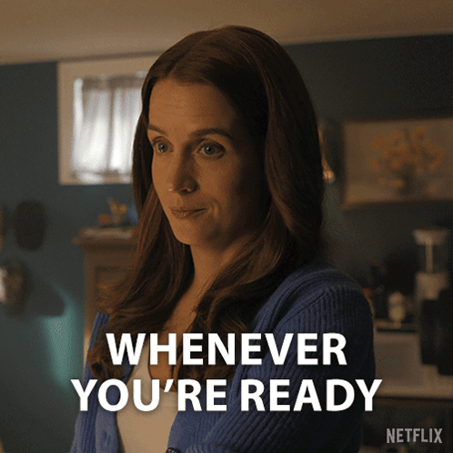 A Woman Says Whenever You 'Re Ready On Netflix GIF