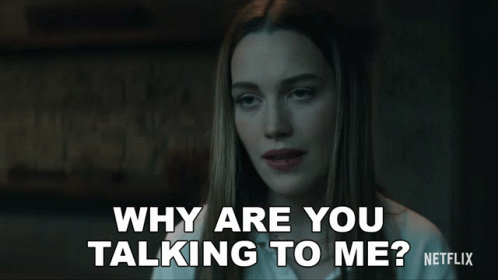 A Woman Says Why Are You Talking To Me On Netflix GIF