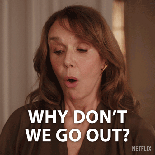 A Woman Says Why Don 'T We Go Out GIF