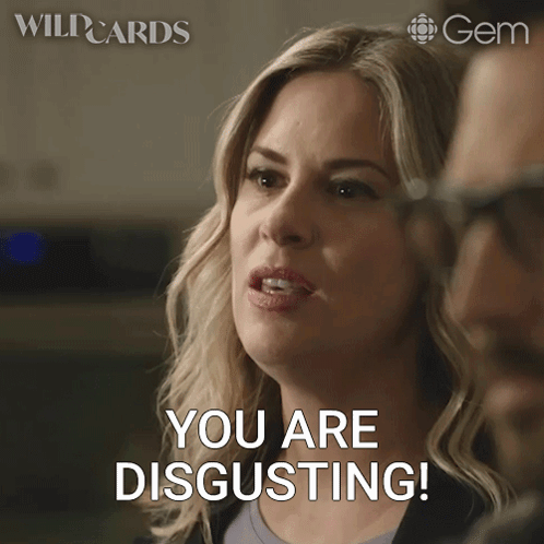 A Woman Says " You Are Disgusting " While Looking At A Man GIF