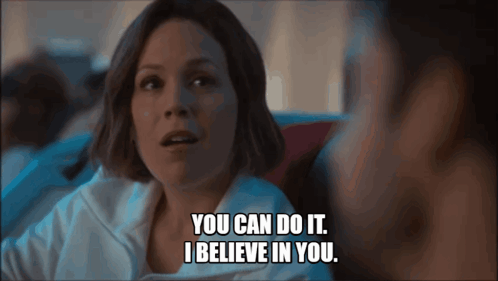 A Woman Says " You Can Do It I Believe In You " In Front Of A Man GIF