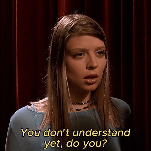 A Woman Says " You Don T Understand Yet Do You " GIF