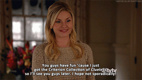 A Woman Says You Guys Have Fun ' Cause I Just Got The Criterion Collection Of Clueless Tytv GIF