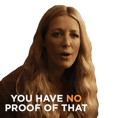 a woman says " you have no proof of that " on a white background