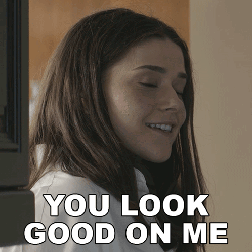 A Woman Says You Look Good On Me GIF