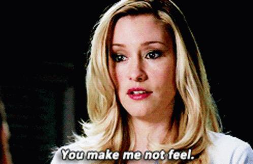 A Woman Says " You Make Me Not Feel " While Looking At The Camera GIF