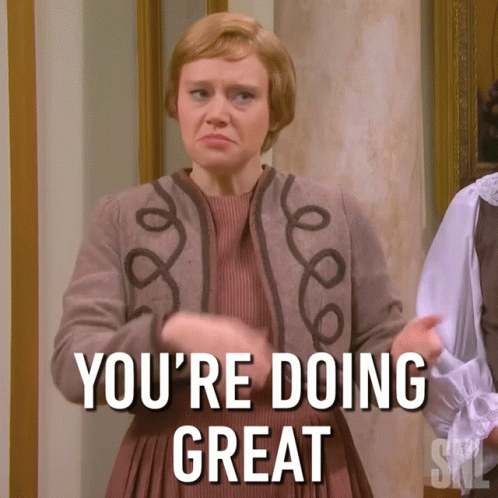A Woman Says " You 'Re Doing Great " In A Cartoon GIF