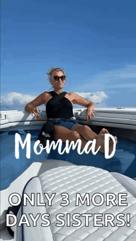 A Woman Sits On A Boat With The Words Momma D Only 3 More Days Sisters Written Below Her GIF
