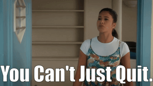 A Woman Standing In Front Of A Blue Door With The Words You Can 'T Just Quit GIF