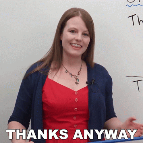 A Woman Stands In Front Of A White Board With The Words Thanks Anyway Below Her GIF