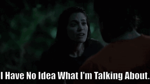 A Woman Talking To A Man With The Words I Have No Idea What I 'M Talking About Below Her GIF
