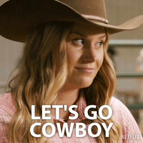 A Woman Wearing A Cowboy Hat Says Let 'S Go Cowboy On Netflix GIF