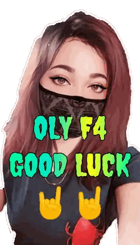 a woman wearing a face mask with the words " oly f4 good luck " above her