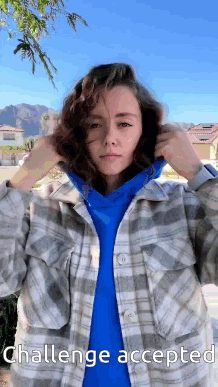 Woman In Plaid Jacket And Blue Hoodie Challenge Accepted GIF