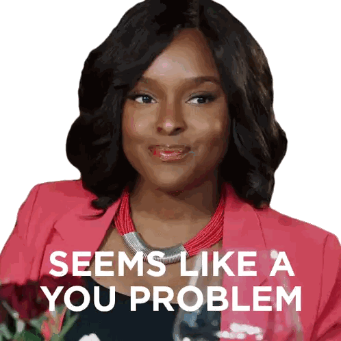 a woman wearing a red jacket and a red necklace says seems like a you problem