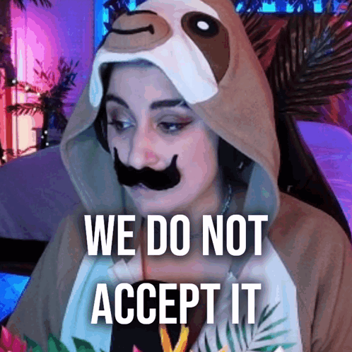 Woman In Sloth Costume With Fake Mustache Says We Do Not Accept It GIF
