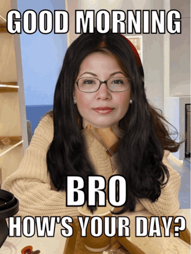 A Woman Wearing Glasses And A Sweater Says " Good Morning Bro How 'S Your Day ? " GIF