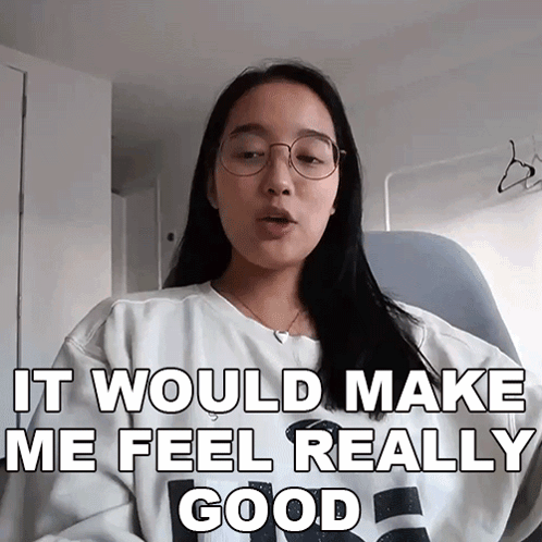 A Woman Wearing Glasses And A White Shirt That Says It Would Make Me Feel Really Good GIF
