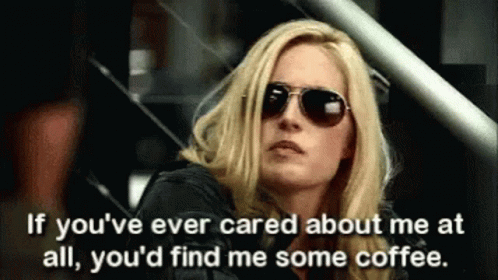 A Woman Wearing Sunglasses And A Black Jacket Says If You 'Ve Ever Cared About Me At All You 'D Find Me Some Coffee GIF
