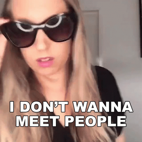 A Woman Wearing Sunglasses Says I Do N't Wanna Meet People GIF