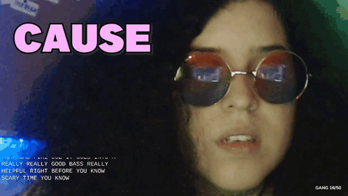 A Woman Wearing Sunglasses With The Word Cause Written Above Her GIF
