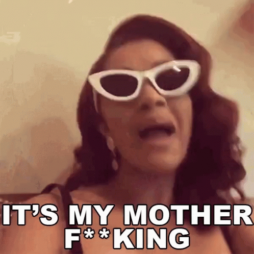 A Woman Wearing White Sunglasses Says It 'S My Mother F * * King GIF