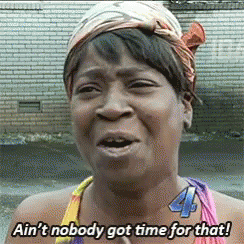 A Woman With A Bandana On Her Head Says Ain 'T Nobody Got Time For That ! GIF