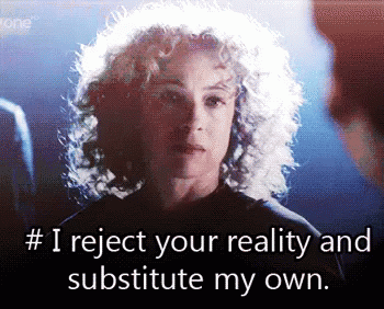A Woman With Curly Hair Says # I Reject Your Reality And Substitute My Own .. GIF