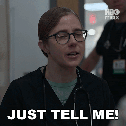 a woman with glasses and a stethoscope around her neck says just tell me