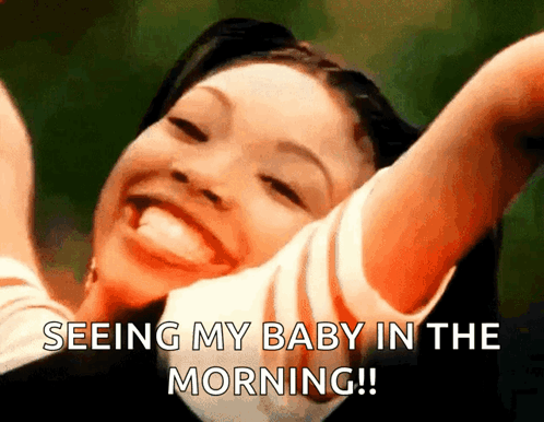 A Woman With Her Arms Outstretched And The Words Seeing My Baby In The Morning GIF