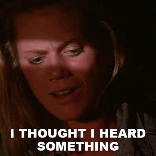 A Woman With Her Eyes Closed And The Words " I Thought I Heard Something " Above Her GIF