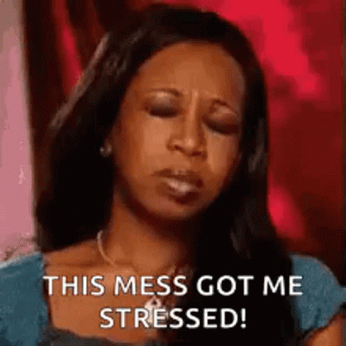 A Woman With Her Eyes Closed Is Saying `` This Mess Got Me Stressed ! '' GIF