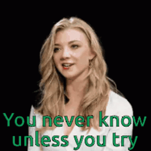 A Woman With Long Blonde Hair Is Smiling And Says `` You Never Know Unless You Try '' GIF