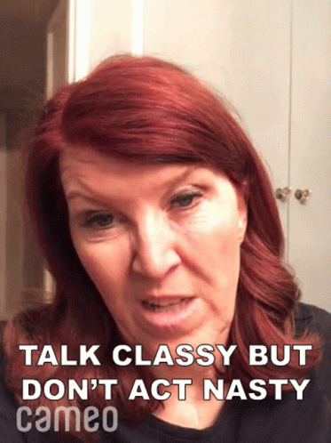 A Woman With Red Hair Says " Talk Classy But Don T Act Nasty Cameo " GIF