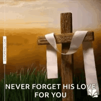 A Wooden Cross With A White Ribbon Around It And The Words `` Never Forget His Love For You '' GIF