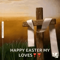 A Wooden Cross With A White Ribbon Wrapped Around It And The Words `` Happy Easter My Loves '' . GIF