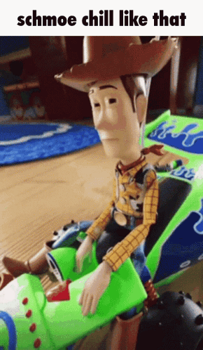 A Woody Doll Is Sitting In A Toy Car And The Caption Says Schmoe Chill Like That GIF