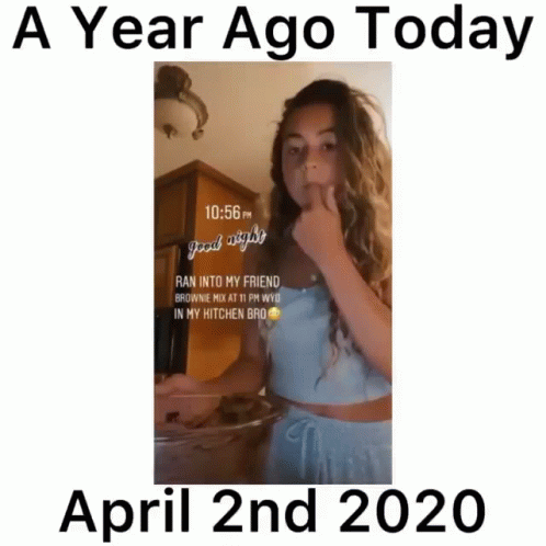 A Year Ago Today April 2nd 2020