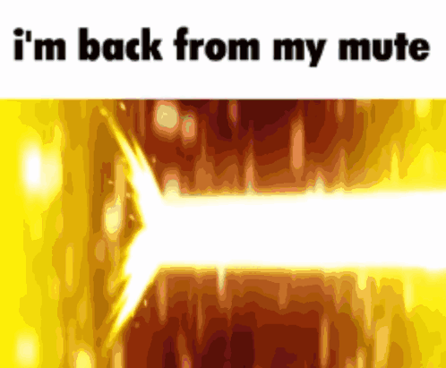 a yellow background with the words i 'm back from my mute written on it